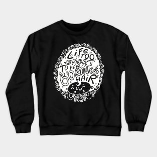 Life is too short.... Crewneck Sweatshirt